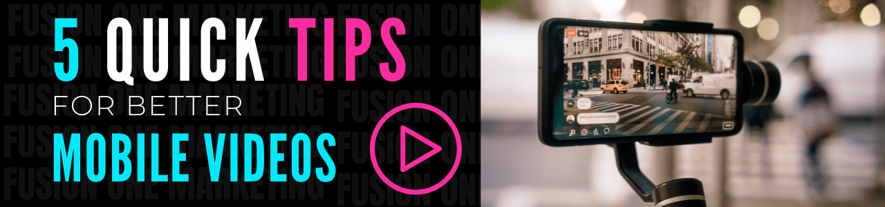Tips for Better Mobile Videos